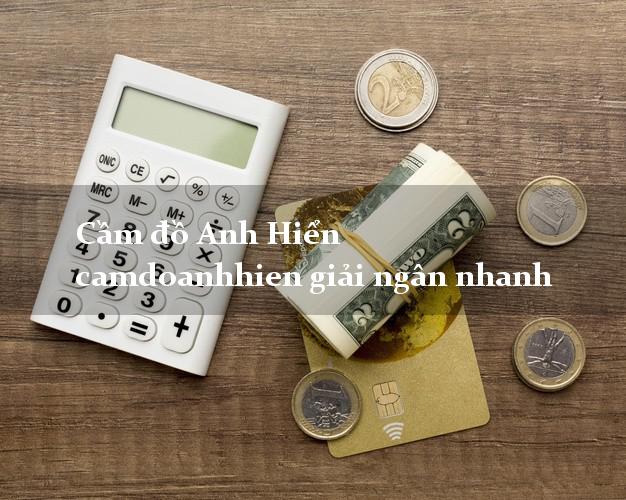 Cầm đồ Anh Hiển camdoanhhien giải ngân nhanh