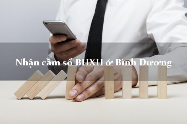 Nhận cầm sổ BHXH ở Bình Dương