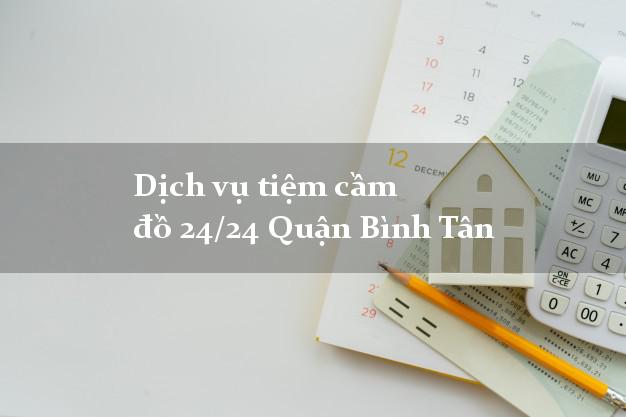 Dịch vụ tiệm cầm đồ 24/24 Quận Bình Tân