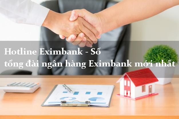 Hotline Eximbank - Số tổng đài ngân hàng Eximbank mới nhất Hotline Eximbank - Số tổng đài ngân hàng Eximbank mới nhất