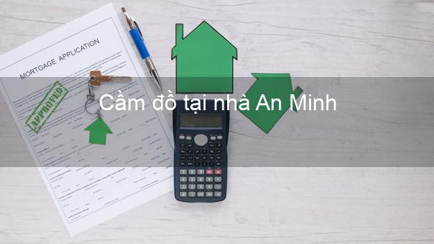 Cầm đồ tại nhà An Minh Kiên Giang Cầm đồ tại nhà An Minh Kiên Giang