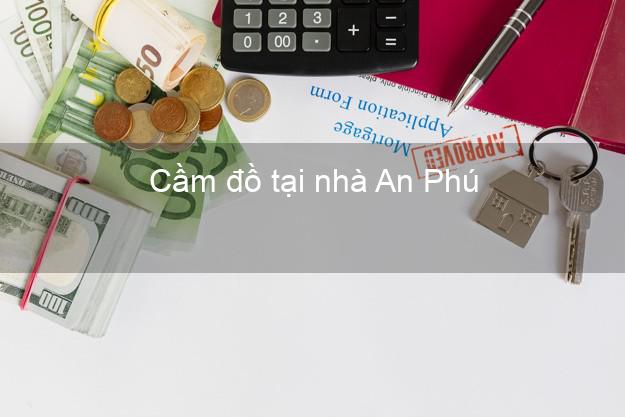 Cầm đồ tại nhà An Phú An Giang Cầm đồ tại nhà An Phú An Giang