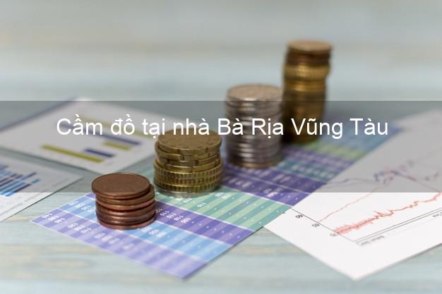 Cầm đồ tại nhà Bà Rịa Vũng Tàu Cầm đồ tại nhà Bà Rịa Vũng Tàu