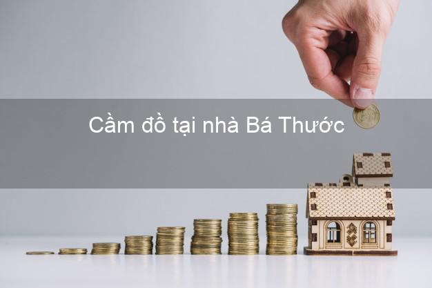 Cầm đồ tại nhà Bá Thước Thanh Hóa Cầm đồ tại nhà Bá Thước Thanh Hóa