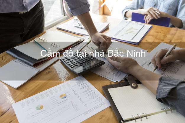 Cầm đồ tại nhà Bắc Ninh Cầm đồ tại nhà Bắc Ninh