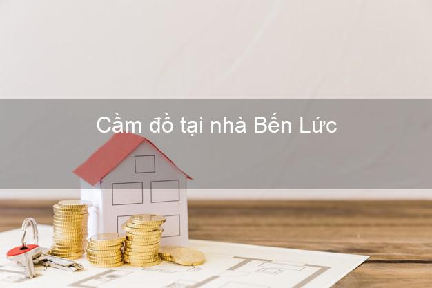Cầm đồ tại nhà Bến Lức Long An Cầm đồ tại nhà Bến Lức Long An