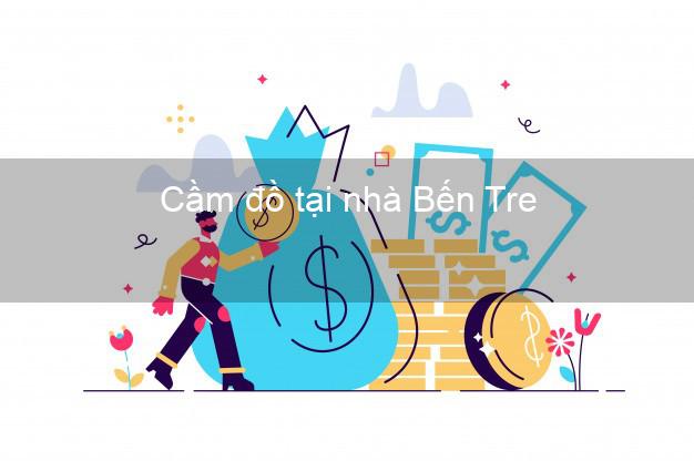 Cầm đồ tại nhà Bến Tre Cầm đồ tại nhà Bến Tre