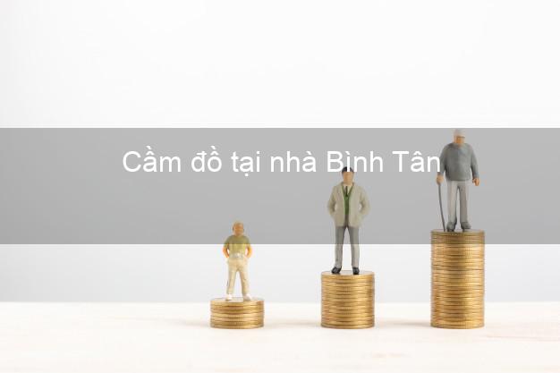 Cầm đồ tại nhà Bình Tân Hồ Chí Minh Cầm đồ tại nhà Bình Tân Hồ Chí Minh