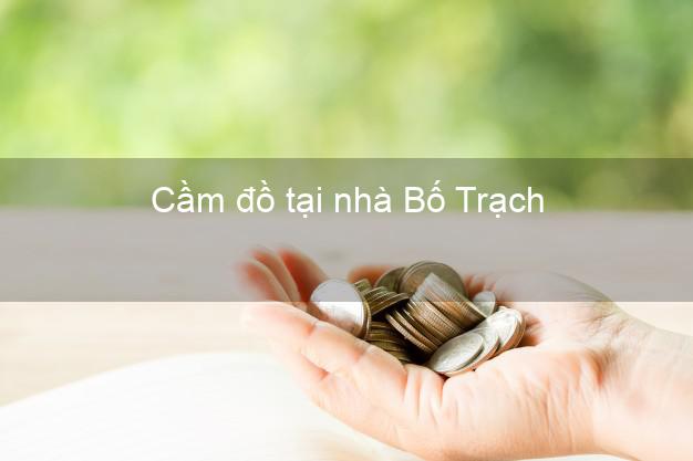 Cầm đồ tại nhà Bố Trạch Quảng Bình Cầm đồ tại nhà Bố Trạch Quảng Bình