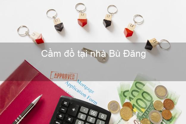 Cầm đồ tại nhà Bù Đăng Bình Phước Cầm đồ tại nhà Bù Đăng Bình Phước