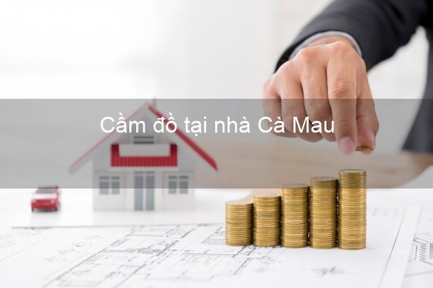 Cầm đồ tại nhà Cà Mau