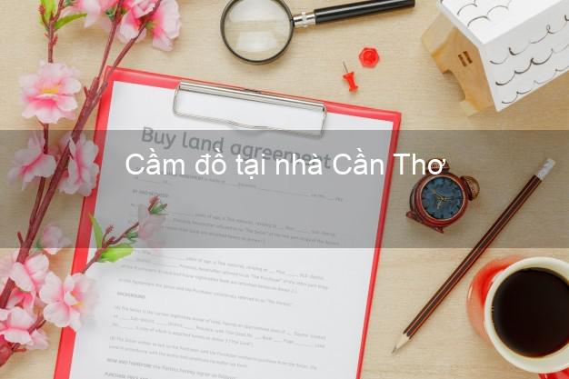 Cầm đồ tại nhà Cần Thơ Cầm đồ tại nhà Cần Thơ