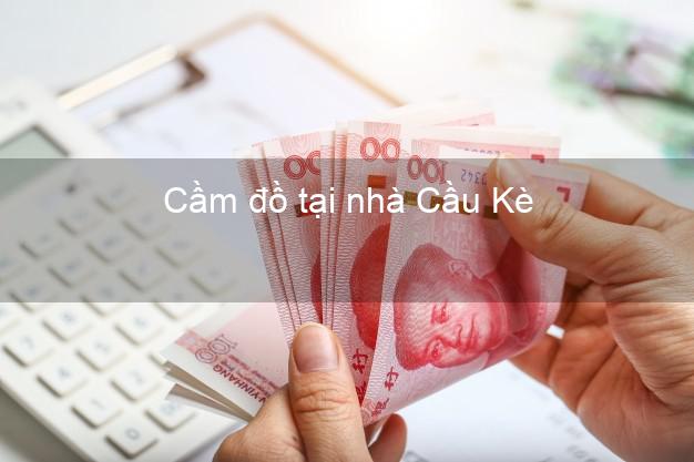 Cầm đồ tại nhà Cầu Kè Trà Vinh Cầm đồ tại nhà Cầu Kè Trà Vinh