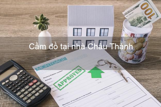 Cầm đồ tại nhà Châu Thành Bến Tre Cầm đồ tại nhà Châu Thành Bến Tre