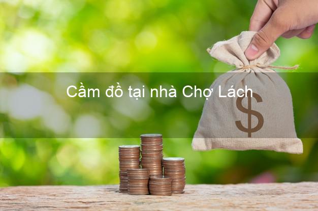 Cầm đồ tại nhà Chợ Lách Bến Tre Cầm đồ tại nhà Chợ Lách Bến Tre