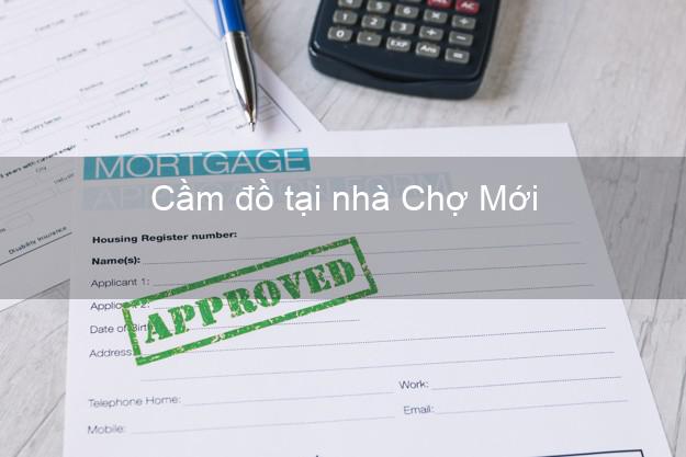 Cầm đồ tại nhà Chợ Mới An Giang Cầm đồ tại nhà Chợ Mới An Giang
