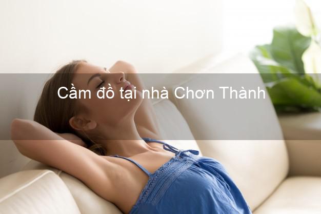 Cầm đồ tại nhà Chơn Thành Bình Phước Cầm đồ tại nhà Chơn Thành Bình Phước