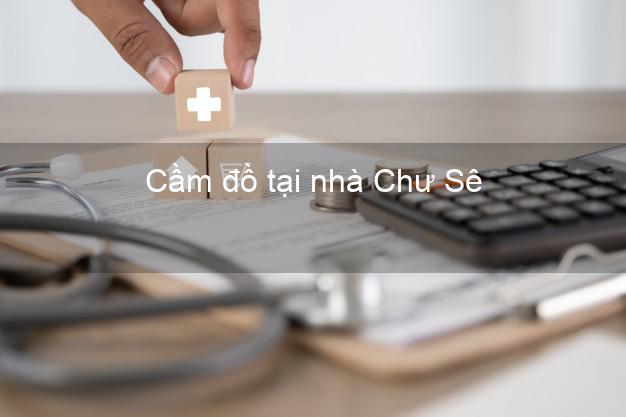 Cầm đồ tại nhà Chư Sê Gia Lai Cầm đồ tại nhà Chư Sê Gia Lai