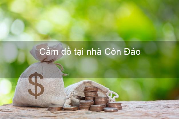 Cầm đồ tại nhà Côn Đảo Bà Rịa Vũng Tàu Cầm đồ tại nhà Côn Đảo Bà Rịa Vũng Tàu