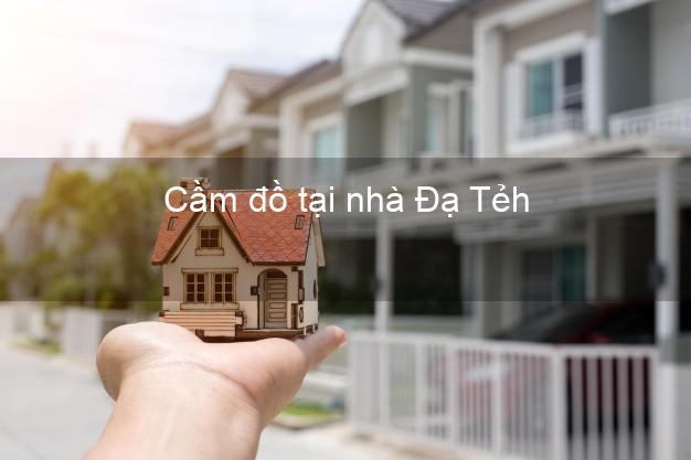 Cầm đồ tại nhà Đạ Tẻh Lâm Đồng Cầm đồ tại nhà Đạ Tẻh Lâm Đồng