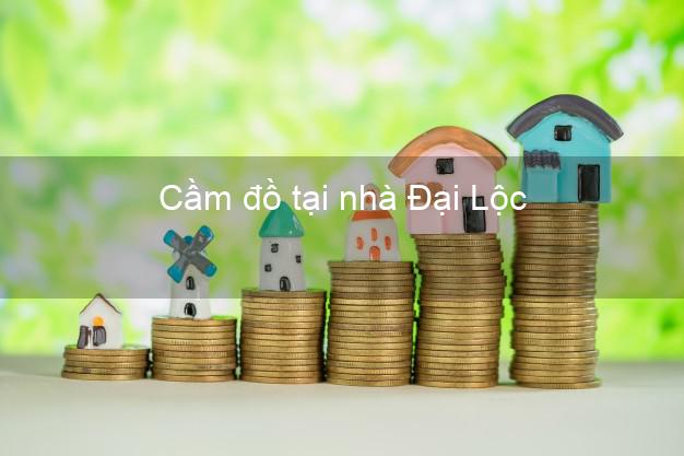 Cầm đồ tại nhà Đại Lộc Quảng Nam Cầm đồ tại nhà Đại Lộc Quảng Nam
