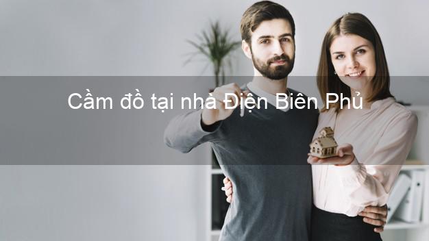 Cầm đồ tại nhà Điện Biên Phủ Điện Biên Cầm đồ tại nhà Điện Biên Phủ Điện Biên