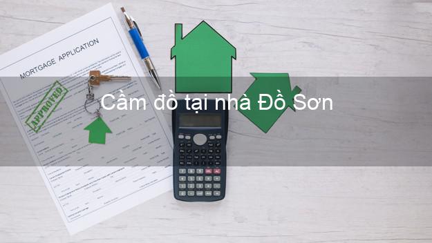 Cầm đồ tại nhà Đồ Sơn Hải Phòng Cầm đồ tại nhà Đồ Sơn Hải Phòng
