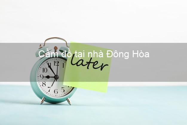 Cầm đồ tại nhà Đông Hòa Phú Yên Cầm đồ tại nhà Đông Hòa Phú Yên