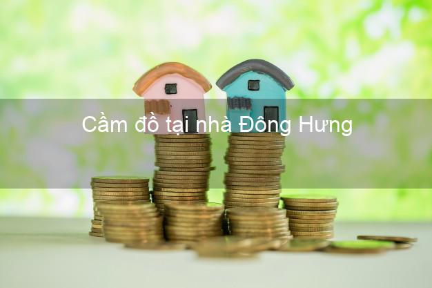 Cầm đồ tại nhà Đông Hưng Thái Bình Cầm đồ tại nhà Đông Hưng Thái Bình