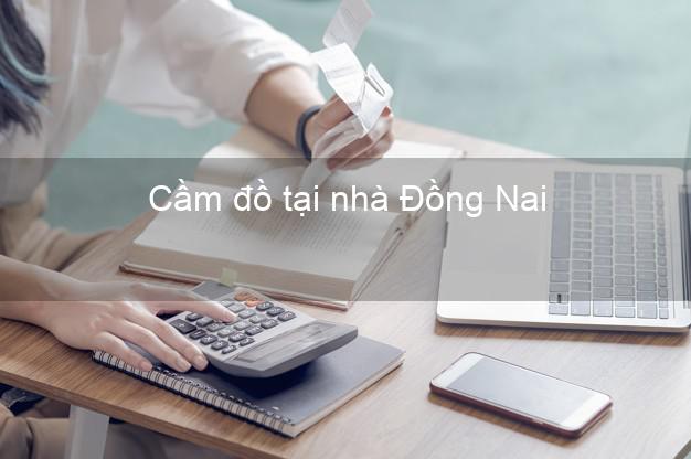 Cầm đồ tại nhà Đồng Nai Cầm đồ tại nhà Đồng Nai