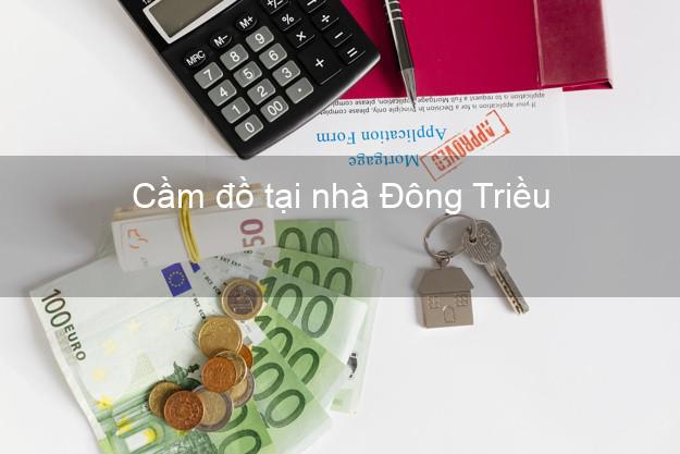 Cầm đồ tại nhà Đông Triều Quảng Ninh Cầm đồ tại nhà Đông Triều Quảng Ninh