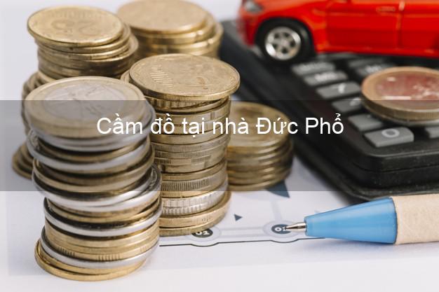 Cầm đồ tại nhà Đức Phổ Quảng Ngãi Cầm đồ tại nhà Đức Phổ Quảng Ngãi