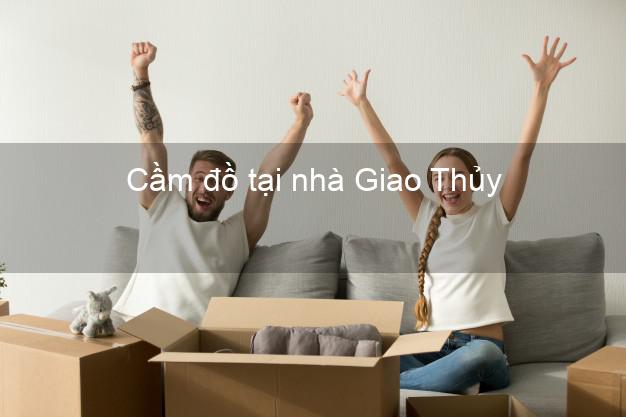 Cầm đồ tại nhà Giao Thủy Nam Định Cầm đồ tại nhà Giao Thủy Nam Định