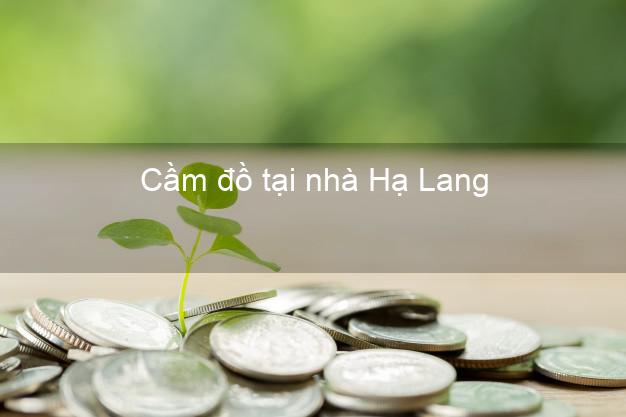 Cầm đồ tại nhà Hạ Lang Cao Bằng Cầm đồ tại nhà Hạ Lang Cao Bằng