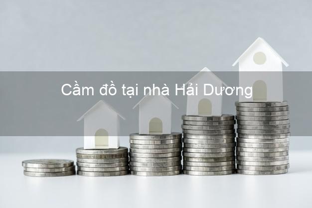 Cầm đồ tại nhà Hải Dương Cầm đồ tại nhà Hải Dương
