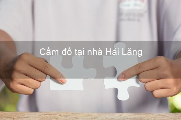 Cầm đồ tại nhà Hải Lăng Quảng Trị Cầm đồ tại nhà Hải Lăng Quảng Trị