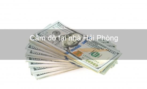 Cầm đồ tại nhà Hải Phòng Cầm đồ tại nhà Hải Phòng