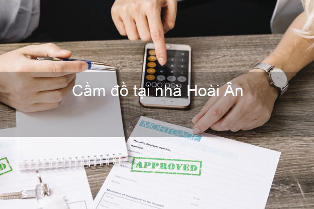 Cầm đồ tại nhà Hoài Ân Bình Định Cầm đồ tại nhà Hoài Ân Bình Định