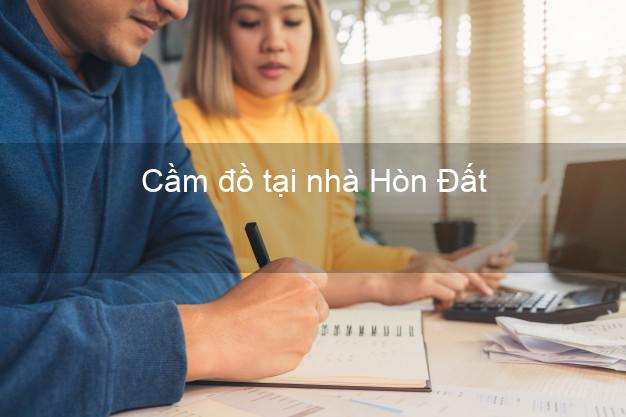 Cầm đồ tại nhà Hòn Đất Kiên Giang Cầm đồ tại nhà Hòn Đất Kiên Giang