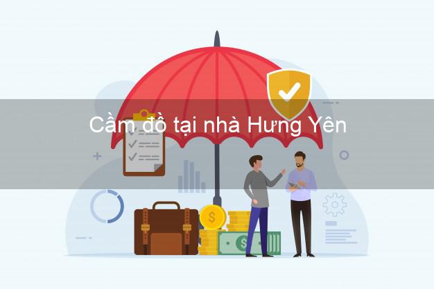Cầm đồ tại nhà Hưng Yên Cầm đồ tại nhà Hưng Yên