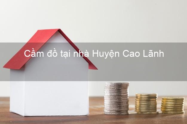 Cầm đồ tại nhà Huyện Cao Lãnh Đồng Tháp Cầm đồ tại nhà Huyện Cao Lãnh Đồng Tháp