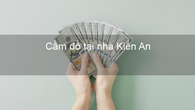 Cầm đồ tại nhà Kiến An Hải Phòng Cầm đồ tại nhà Kiến An Hải Phòng