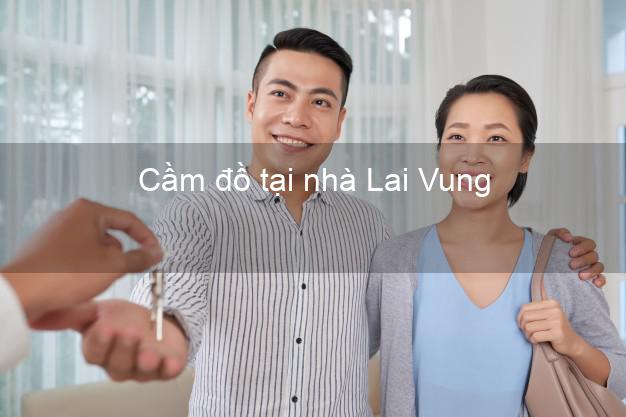 Cầm đồ tại nhà Lai Vung Đồng Tháp Cầm đồ tại nhà Lai Vung Đồng Tháp