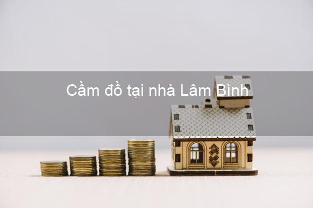 Cầm đồ tại nhà Lâm Bình Tuyên Quang