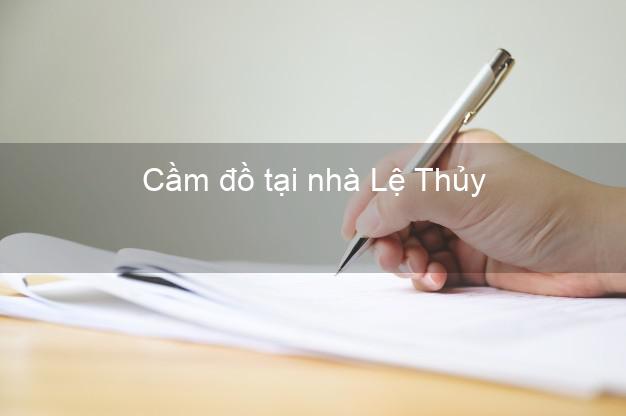 Cầm đồ tại nhà Lệ Thủy Quảng Bình Cầm đồ tại nhà Lệ Thủy Quảng Bình