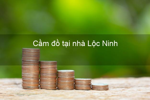 Cầm đồ tại nhà Lộc Ninh Bình Phước Cầm đồ tại nhà Lộc Ninh Bình Phước