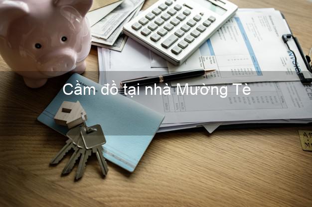 Cầm đồ tại nhà Mường Tè Lai Châu Cầm đồ tại nhà Mường Tè Lai Châu