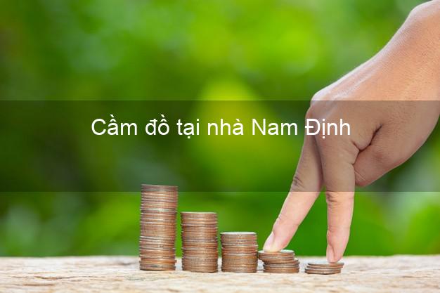 Cầm đồ tại nhà Nam Định Cầm đồ tại nhà Nam Định