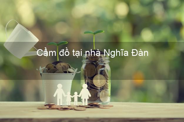Cầm đồ tại nhà Nghĩa Đàn Nghệ An Cầm đồ tại nhà Nghĩa Đàn Nghệ An