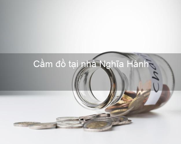 Cầm đồ tại nhà Nghĩa Hành Quảng Ngãi Cầm đồ tại nhà Nghĩa Hành Quảng Ngãi